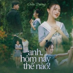 Anh, Hôm Nay Thế Nào - Châu Dương