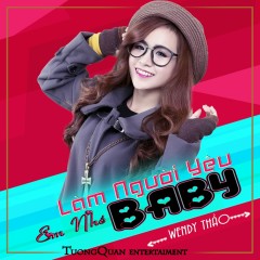 Làm Người Yêu Em Nhé Baby (Beat) - Wendy Thảo