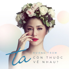 Ta Còn Thuộc Về Nhau - Hương Tràm