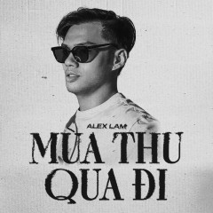 Mùa Thu Qua Đi - Alex Lam