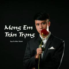 Mong Em Trân Trọng - Nguyễn Hữu Thành