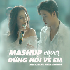 Mashup Đừng Hỏi Về Em, Em Ngày Xưa Khác Rồi (Cover) - Văn Võ Ngọc Nhân, Đoàn Vy