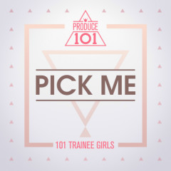 Pick Me - PRODUCE 101