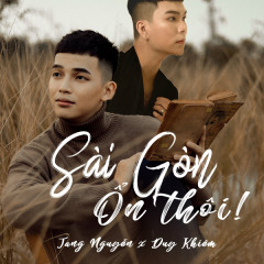 Sài Gòn Ổn Thôi - Jang Nguyễn, Duy Khiêm