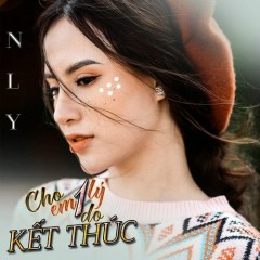 Cho Em Một Lý Do Kết Thúc - N Ly