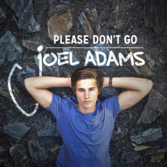 Please Don’t Go - Joel Adams