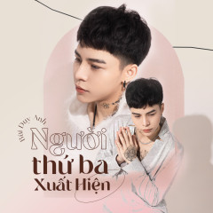 Người Thứ Ba Xuất Hiện - Bùi Duy Anh