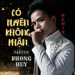 Có Duyên Không Phận (Remix) - Phong Huy