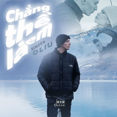 Chẳng Thể Là Em - Oliu