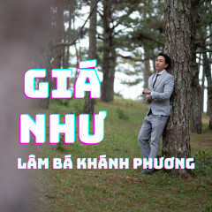 Giá Như - Lâm Bá Khánh Phương