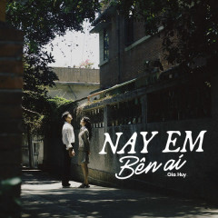 Nay Em Bên Ai - Gia Huy