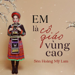 Em Là Cô Giáo Vùng Cao - Sèn Hoàng Mỹ Lam