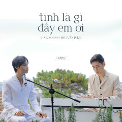 Tình Là Gì Đây Em Ơi (Piano Version) - K-ICM, Hồ Tuấn Phúc