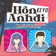 Hôn Anh Đi (Remix) - Keyo