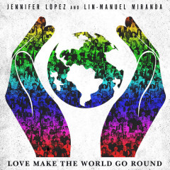 Love Make The World Go Round - Jennifer Lopez, Lin-Manuel Miranda