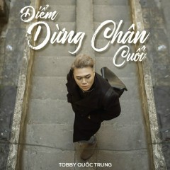 Điểm Dừng Chân Cuối - Tobby Quốc Trung