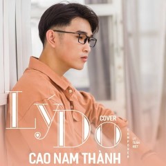 Lý Do - Cao Nam Thành