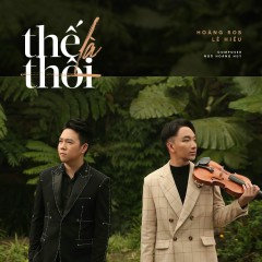 Thế Là Thôi - Hoàng Rob, Lê Hiếu