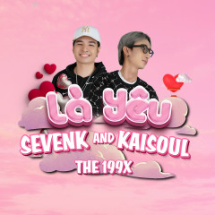 Là Yêu - Kaisoul, Sevenk, The 199X