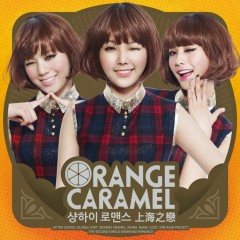 Shanghai Romance. - Orange Caramel
