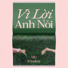 Vì Lời Anh Nói - Catchellers, MiQ, Soulient