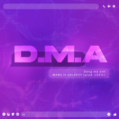 D.M.A (Prod. LUSIC) - Wang, Galaxyy