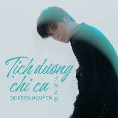 Tịch Dương Chi Ca (夕阳之歌) - Dickson Nguyen
