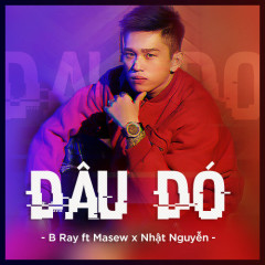 Đâu Đó - B Ray, Masew, Nhật Nguyễn