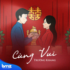 Cùng Vui - Trường Khang, BMZ