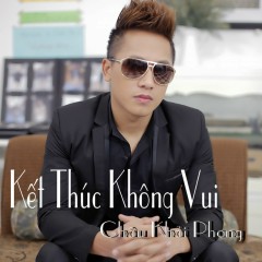 Kết Thúc Không Vui - Châu Khải Phong