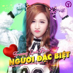 Người Đặc Biệt (Yêu Anh Theo Cách Của Em OST) - Trương Linh Đan