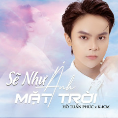 Sẽ Như Ánh Mặt Trời - Hồ Tuấn Phúc