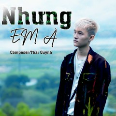 Nhưng Em À - Thái Quỳnh