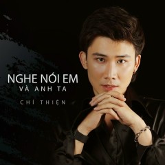 Nghe Nói Em Và Anh Ta - Chí Thiện