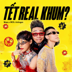 Tết Real Khum? - Wowy, MCK, hnhngan