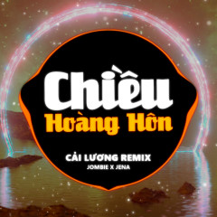 Chiều Hoàng Hôn (Cải Lương Remix) - Jombie, Jena, G5R Squad