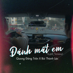 Đánh Mất Em (Lofi Version) - Quang Đăng Trần, Bùi Thành Lộc