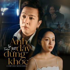 Anh Đây Đừng Khóc - Lý Tuấn Kiệt