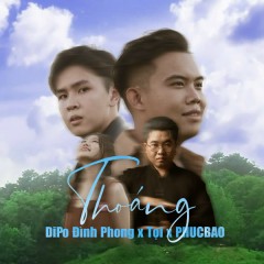 THOÁNG - DiPo Đình Phong, Tọi, PHUCBAO