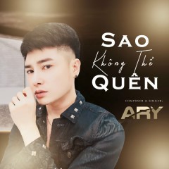 Sao Không Thể Quên (Pop Version) - Ary