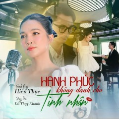 Hạnh Phúc Không Dành Cho Tình Nhân - Hiền Thục, Đỗ Thụy Khanh