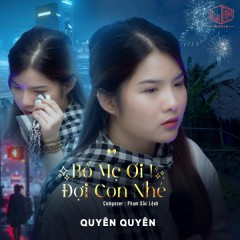 Bố Mẹ Ơi, Đợi Con Nhé - Quyên Quyên, Phạm Sắc Lệnh, LQ MEDIA