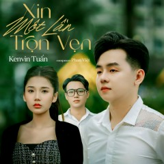 Xin Một Lần Trọn Vẹn - Kenvin Tuấn