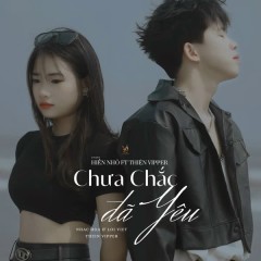 Chưa Chắc Đã Yêu - Hiền Nhỏ, Thiện Viper