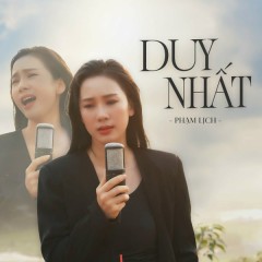 Duy Nhất - Phạm Lịch