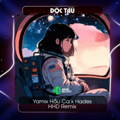 Độc Tấu (HHD Remix) - Yamix Hầu Ca, Hades, HHD