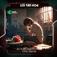Lối Tàn Hoa (HHD Remix) - HHD, Jin Tuấn Nam, Hiệp