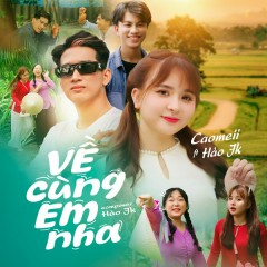 Về Cùng Em Nha - Caomeii, Hào JK