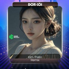 Đơn Côi (Remix) - HHD, Kim Thiên