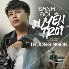 Đánh Đổi Duyên Trời - Trương Ngôn